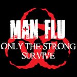 Man flu - Only the strong survive.jpg